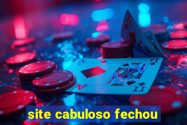 site cabuloso fechou